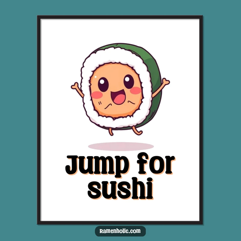 Funny Sushi Poster: Jumping Character Art Print, Hilarious Foodie Decor, Great Gift Idea
