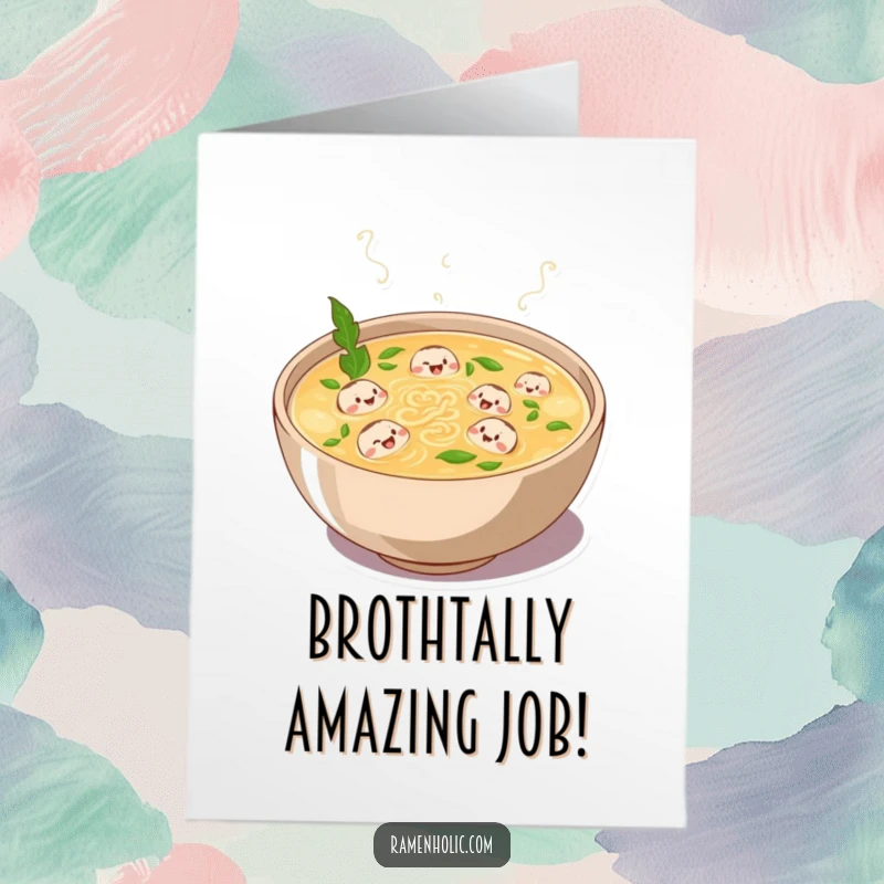 Funny Free Printable Broth Congratulation Card: Bowl of broth bubbling with laughter, tiny noodles swimming happily.